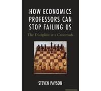 How Economics Professors Can Stop Failing Us