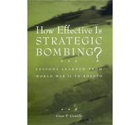 How Effective is Strategic Bombing by Gian P. Gentile Gian P. Gentile (Auteur)