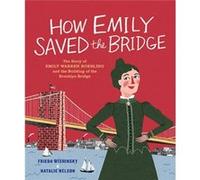 How Emily Saved the Bridge by Frieda Wishinsky Frieda Wishinsky , Illustrated by Natalie Nelson (Auteur)