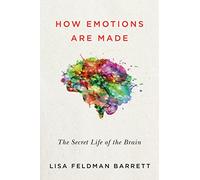 How Emotions Are Made: The Secret Life of the Brain