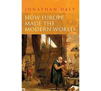 How Europe Made The Modern World Creating The Great Divergence