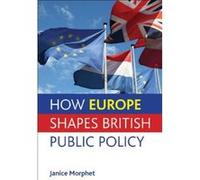 How Europe Shapes British Public Policy - [Livre en VO] Janice Morphet (Auteur)