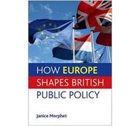 How Europe Shapes British Public Policy - [Livre en VO] Janice Morphet (Auteur)