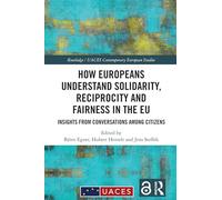 How Europeans Understand Solidarity, Reciprocity and Fairness in the Eu: Insights from Conversations Among Citizens