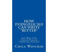 How Evangelicals Can Write *Better*:: And Why I No Longer Publish "Christian Fiction"