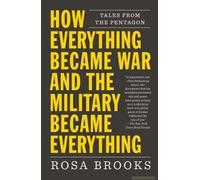 How Everything Became War And The Military Became Everything