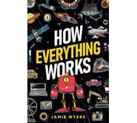 How Everything Works