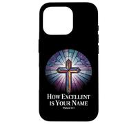 How Excellent is Your Name Psaume 8:1 Verse Coque pour iPhone 16 Pro