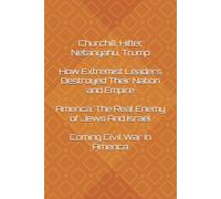 How Extremist Leaders Destroyed Their Nation and Empire:: America: The Real Enemy of Jews & Israel, The Crime of the White Race Against Humanity, Gaza’s Blood is on the Hands of White Christians