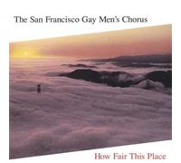 How Fair This Place by San Francisco Gay Men's Chorus (1996-05-10)