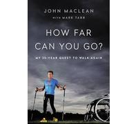 How Far Can You Go?: My 25-Year Quest to Walk Again