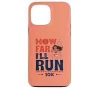 How Far I'll Run - Empowered Runner 10K Race Coque pour iPhone 13 Pro Max