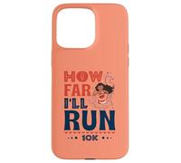 How Far I'll Run - Empowered Runner 10K Race Coque pour iPhone 15 Pro Max