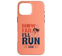 How Far I'll Run - Empowered Runner 10K Race Coque pour iPhone 16 Pro Max