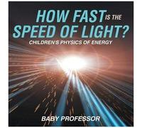 How Fast Is The Speed Of Light? Children's Physics Of Energy