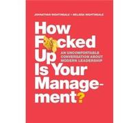 How Fcked Up Is Your Management by Melissa Nightingale Johnathan Nightingale (Auteur)