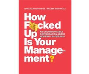 How Fcked Up Is Your Management by Melissa Nightingale Johnathan Nightingale (Auteur)