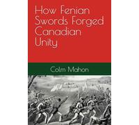 How Fenian Swords Forged Canadian Unity
