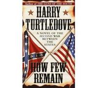 How Few Remain Harry Turtledove (Auteur)