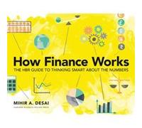How Finance Works by Mihir Desai Mihir Desai (Auteur)