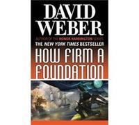 How Firm a Foundation by David Weber David Weber (Auteur)