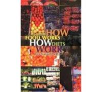 How Food Works / How Diets Work Siegel, Judy Ph. D. (Auteur)
