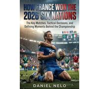How France Won the 2026 Six Nations: The Key Matches, Tactical Decisions, and Defining Moments Behind the Championship