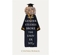 How Gender Studies Broke the University - Cynthia Burack - Pitchstone Publishing - ebook (ePub) - Livre