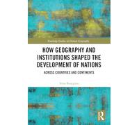 Géographie et institutions – Le développement des nations : à travers pays et continents