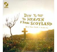 How Get to Heaven from Scotland