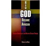 How God Became African Gerrie Ter Haar (Auteur)