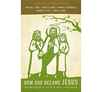 Michael F. Bird – How God Became Jesus – The Real Origins Of Belief In Jesus' Divine Nature – Broché