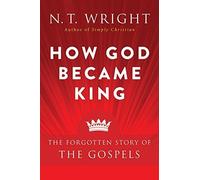 How God Became King: The Forgotten Story of the Gospels [Paperback] NEUF