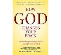 How God Changes Your Brain Andrew Newberg, Mark Robert Waldman (Auteur)