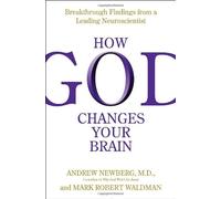 How God Changes Your Brain: Breakthrough Findings from a Leading Neuroscientist