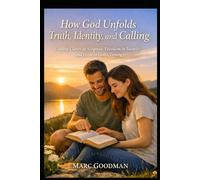 How God Unfolds Truth, Identity, and Calling: Finding Clarity in Scripture, Freedom in Identity, and Hope in God's Timing