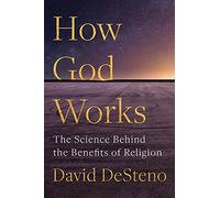 Comment Dieu fonctionne – La science derrière les bienfaits de la religion