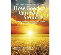 How Good Can You Stand It?