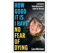 How Good It Is I have No Fear of Dying: One Woman's Fight on the Front Lines