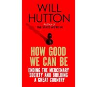 How Good We Can Be: Ending the Mercenary Society and Building a Great Country