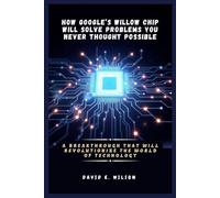 How Google’s Willow Chip Will Solve Problems You Never Thought Possible: A Breakthrough That Will Revolutionize the World of Technology