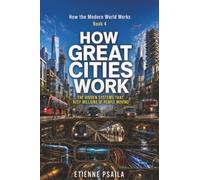 How Great Cities Work: The Hidden Systems That Keep Millions of People Moving