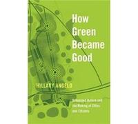 How Green Became Good - Hillary Angelo - The University of Chicago Press - Livre en Anglais - Paperback Hillary AngeloHillary Angelo (Auteur)