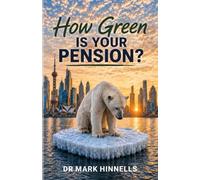 How Green is Your Pension?: 8 steps to make the planet greener and your money safer