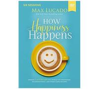 How Happiness Happens Video Study: Finding Lasting Joy In A World Of Comparison, Disappointment, And Unmet Expectations