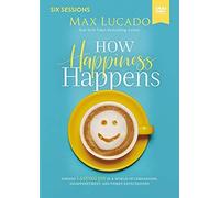 How Happiness Happens Video Study: Finding Lasting Joy In A World Of Comparison, Disappointment, And Unmet Expectations