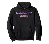How Hard Can It Be Boys Do It Féministe Citation Sweat à Capuche