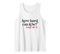 How Hard Can It Be ? Boys Do It - Motivation féministe Débardeur