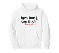 How Hard Can It Be ? Boys Do It - Motivation féministe Sweat à Capuche