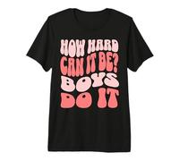 How Hard Can It Be? Boys Do It T-Shirt Haut de Gamme